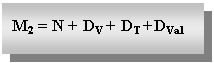Text Box: M2 = N + DV + DT +DVal

