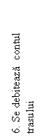 Text Box: 6. Se debiteaza  contul trasului