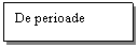 Text Box: De perioade