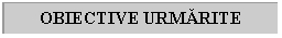 Text Box: OBIECTIVE URMARITE
