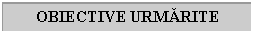 Text Box: OBIECTIVE URMARITE