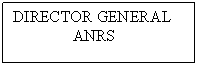 Text Box: DIRECTOR GENERAL
               ANRS






